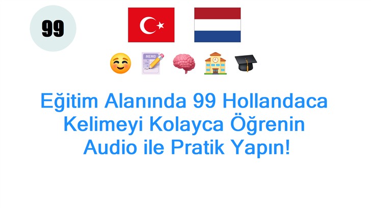 Eğitim Alanında 99 Hollandaca Kelimeyi Kolayca Öğrenin: Audio ile Pratik Yapın!